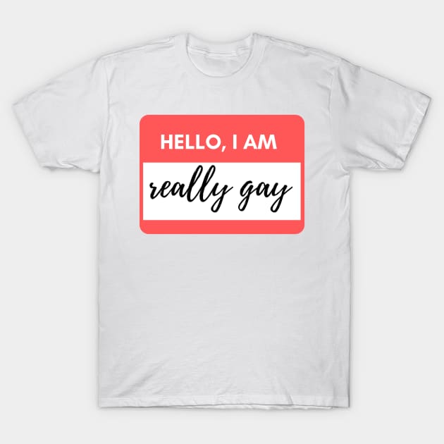 Hello I am really gay T-Shirt by schri84